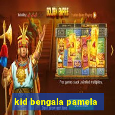 kid bengala pamela